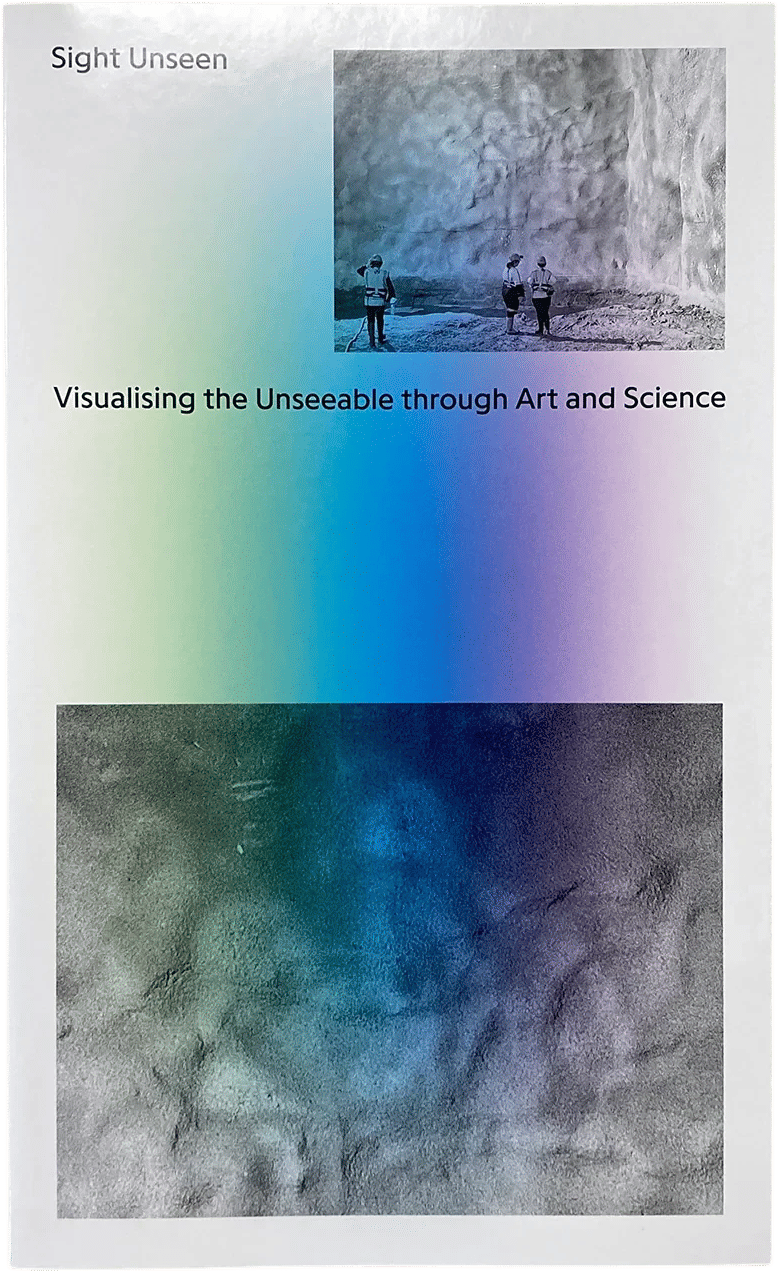 Sight Unseen: Visualising the Unseeable