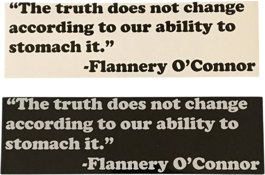 The Truth Does Not Change According to Our Ability to Stomach It. Flannery O'connor - Etsy