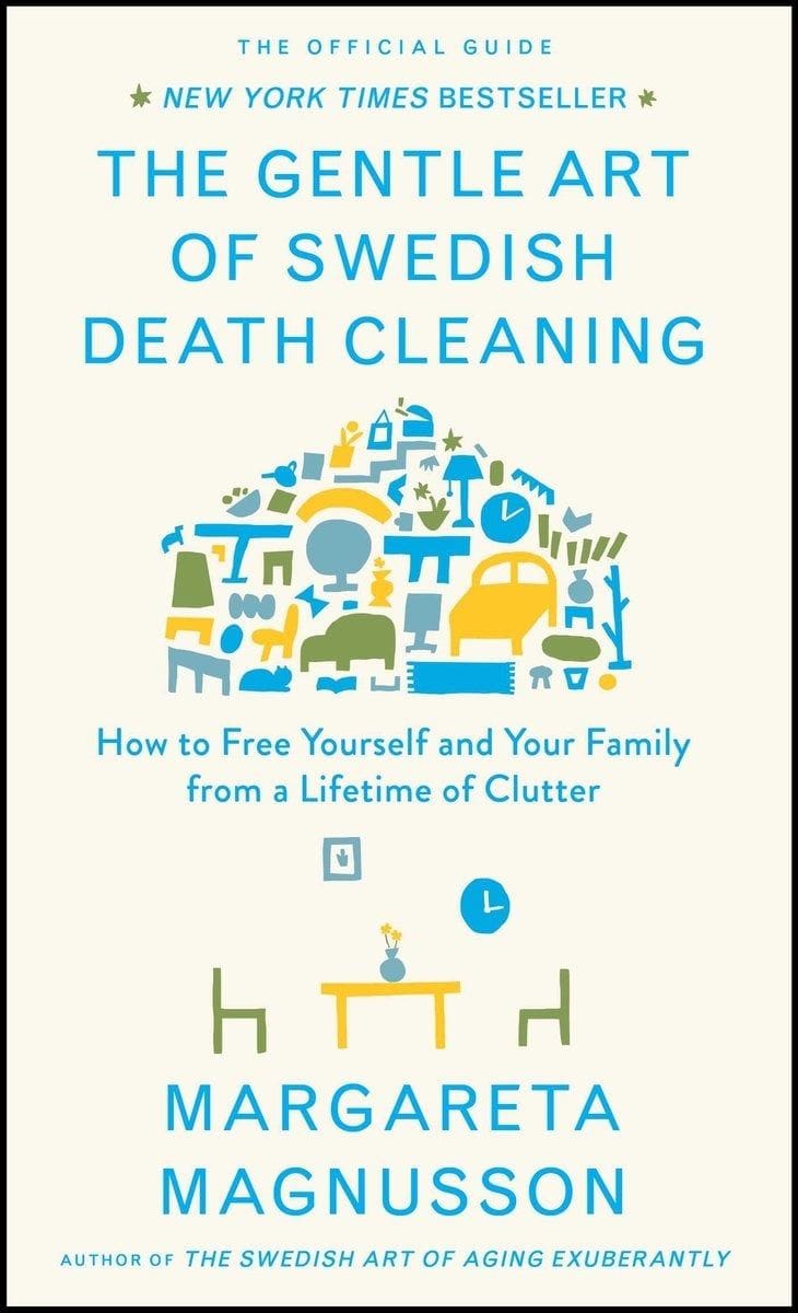 The Gentle Art of Swedish Death Cleaning