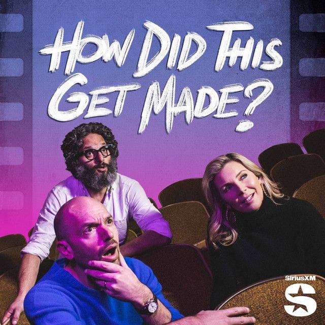 How Did This Get Made? Podcast 🎙️