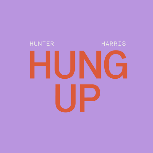 Hung Up | Hunter Harris | Substack