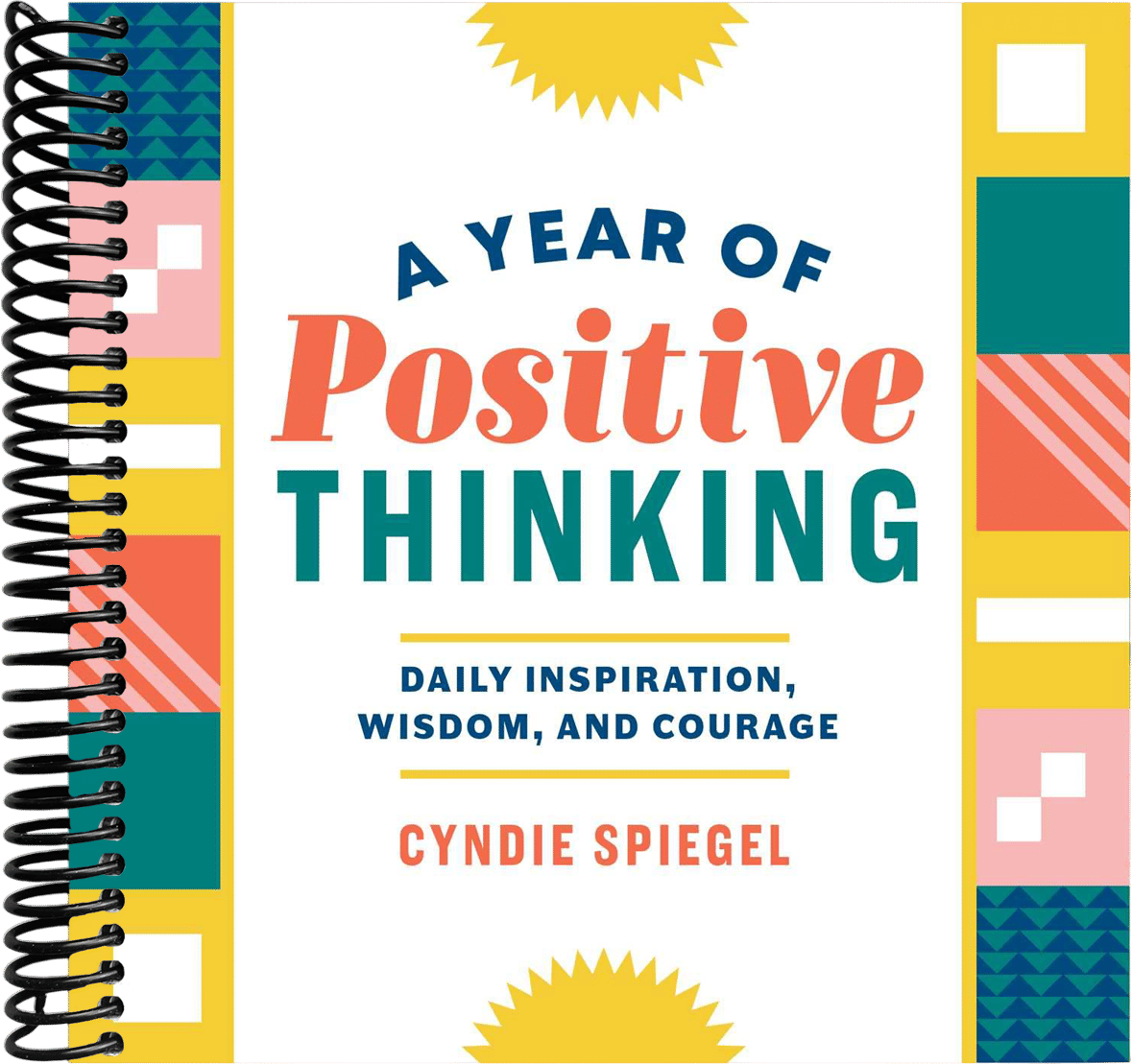 A Year of Positive Thinking: Daily Inspiration, Wisdom, and Courage
