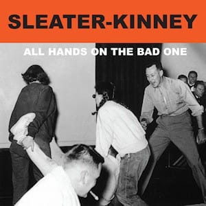 Sleater-Kinney, All Hands on the Bad One (2000)