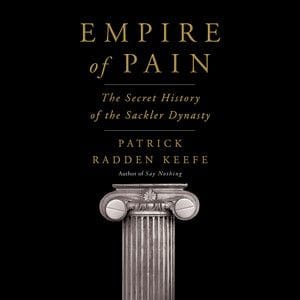Empire of Pain - Patrick Radden Keefe