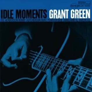 Idle Moments by Grant Green (1965)