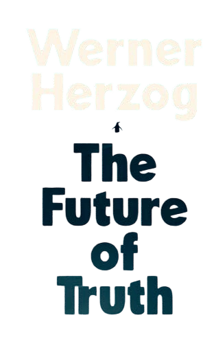 The Future of Truth (Werner Herzog)