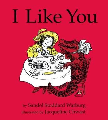 I Like You by Sandol Stoddard Warburg, illustrated by Jacqueline Chwast