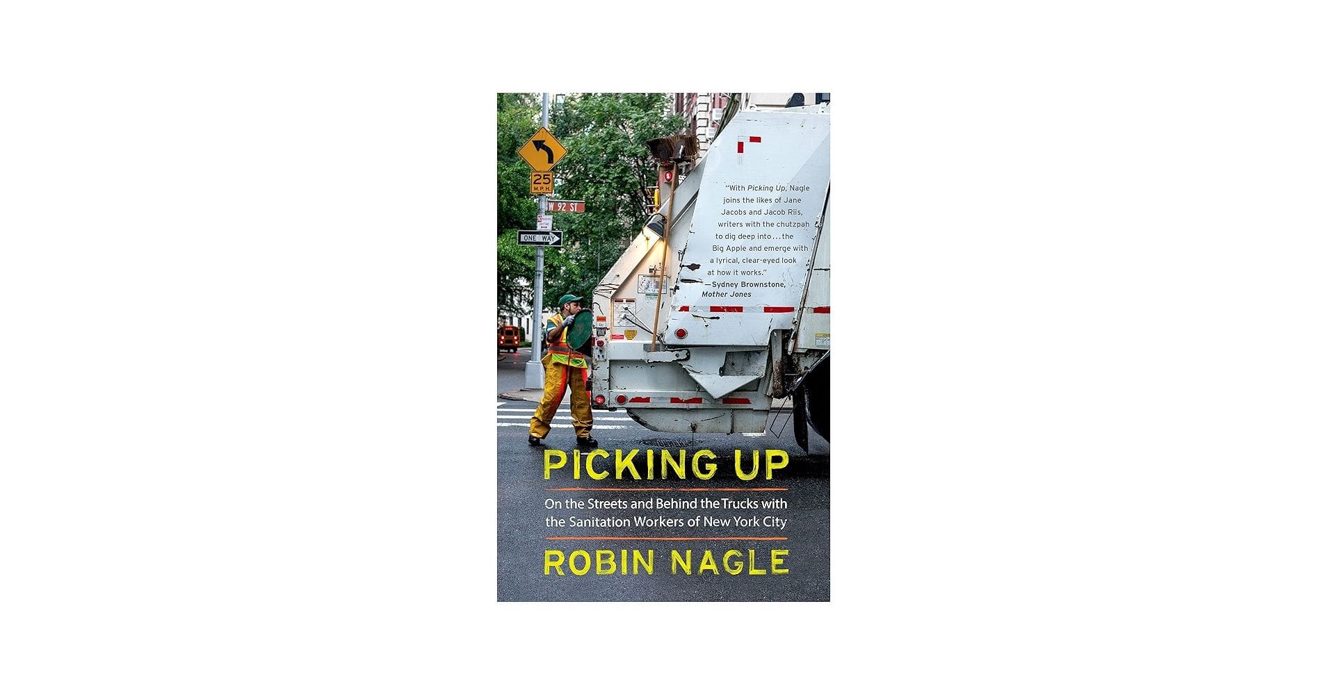 Picking Up: On the Streets and Behind the Trucks with the Sanitation Workers of New York City