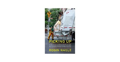 Picking Up: On the Streets and Behind the Trucks with the Sanitation Workers of New York City