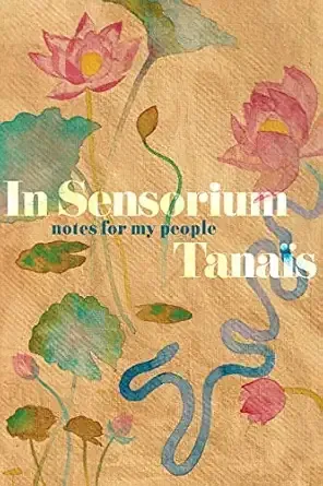 In Sensorium: Notes for My People (Tanaïs)