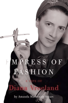 Empress of Fashion: A Life of Diana Vreeland