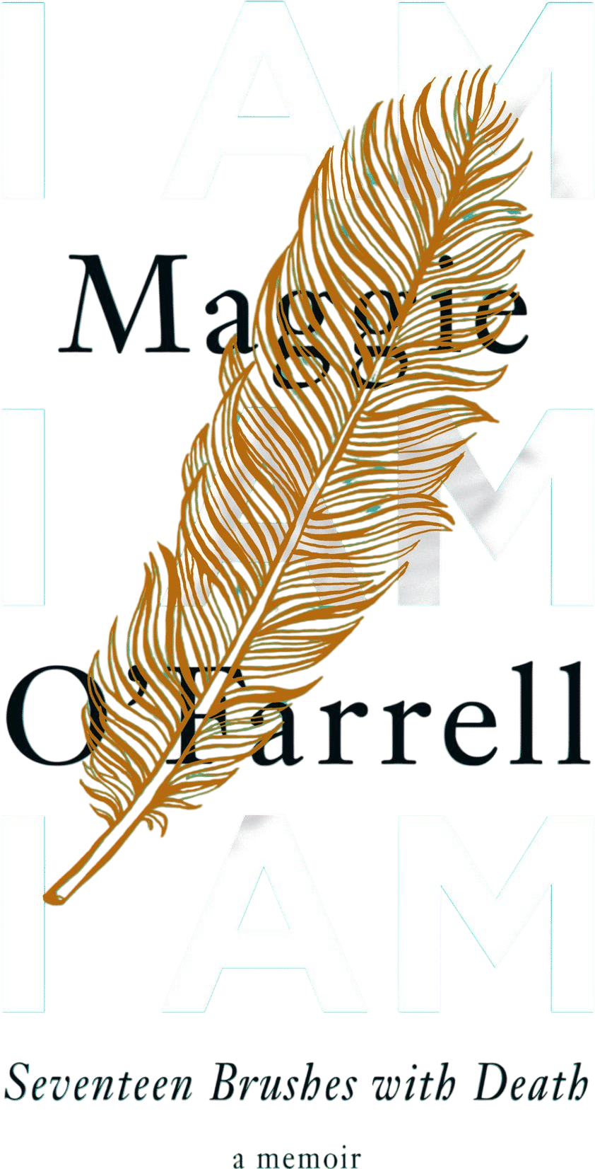 I am, I am, I am: Seventeen brushes with death , by Maggie O’Farrell