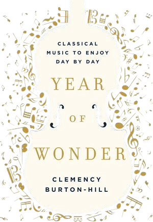 Year of Wonder: Classical Music to Enjoy Day by Day