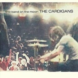 First Band on the Moon By The Cardigans