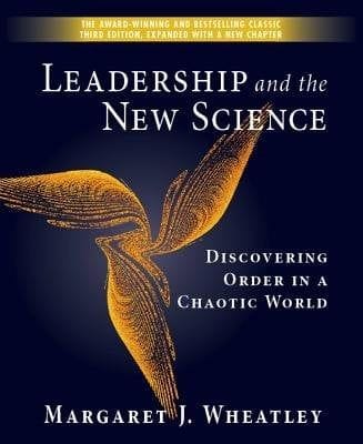 Leadership and the New Science (Margaret Wheatley)