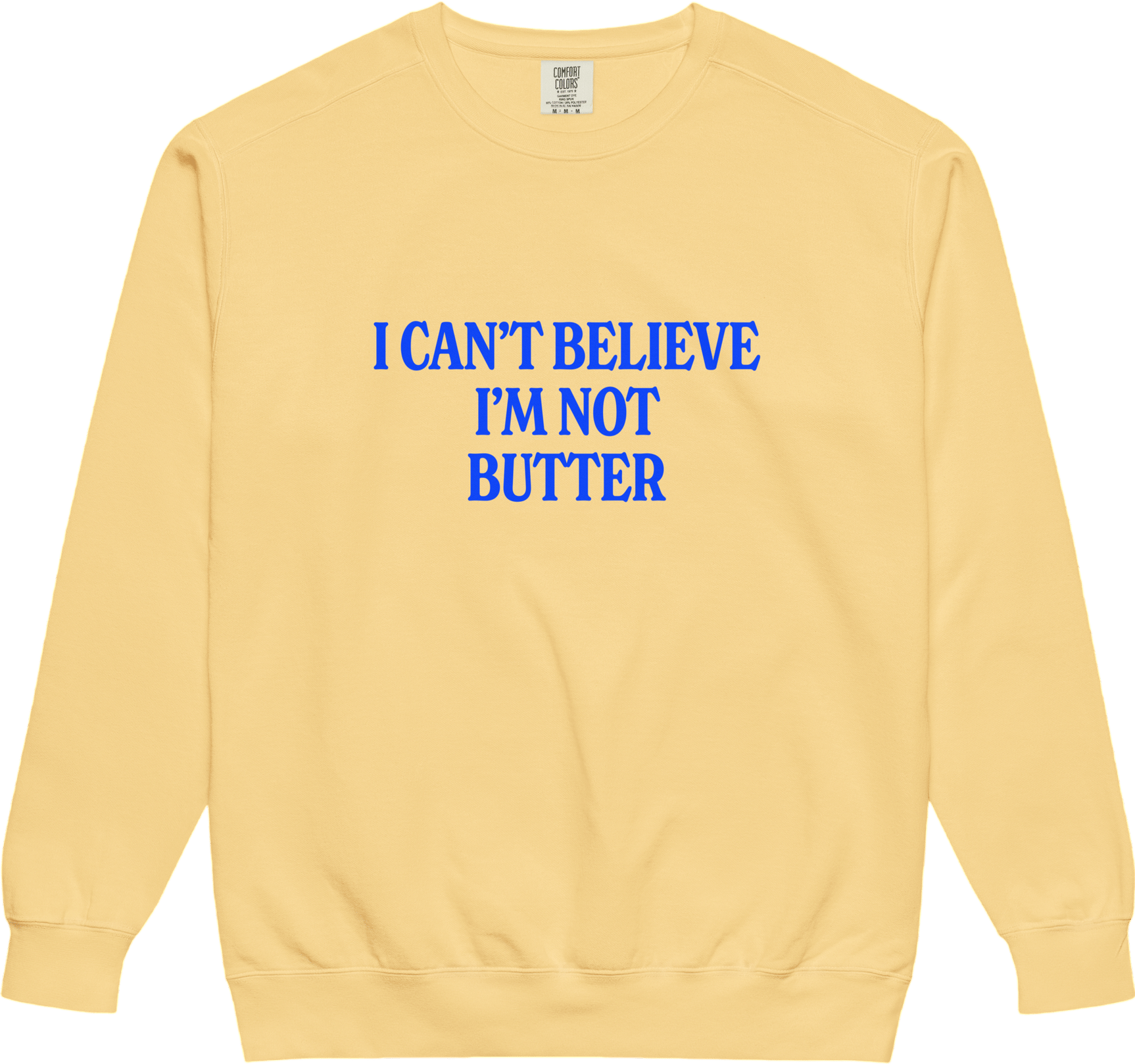 I Can't Believe I'm Not Butter Sweatshirt