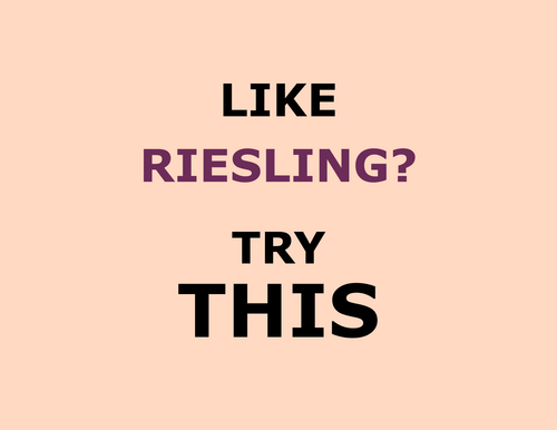 Like RIESLING? Try This!