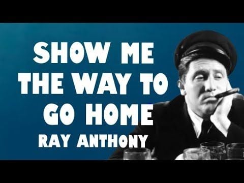 show me the way to go home