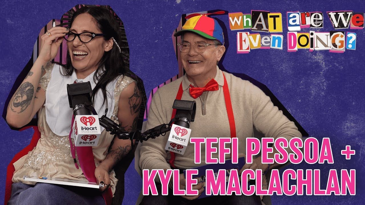 What Are We Even Doing? with Kyle MacLachlan & Tefi Pessoa