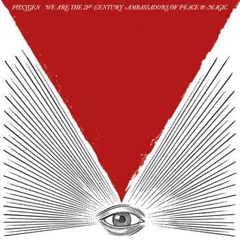 Foxygen - "We Are the 21st Century Ambassadors of Peace & Magic"