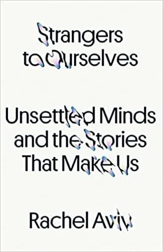 Strangers to Ourselves by Rachel Aviv