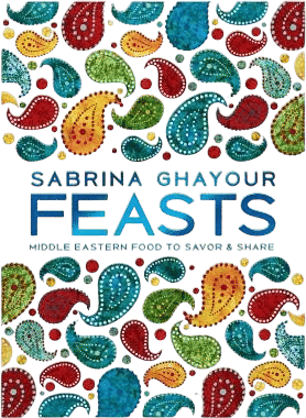 Feasts: Middle Eastern Food to Savor & Share