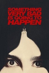 Something Very Bad is Going to Happen