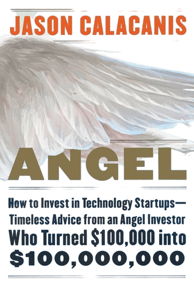 Angel: How to Invest in Technology Startups