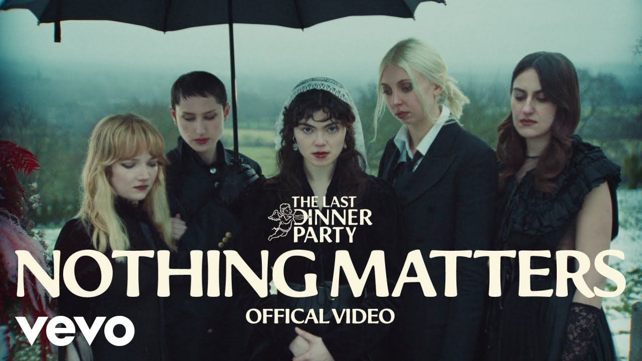 "Nothing Matters" by The Last Dinner Party