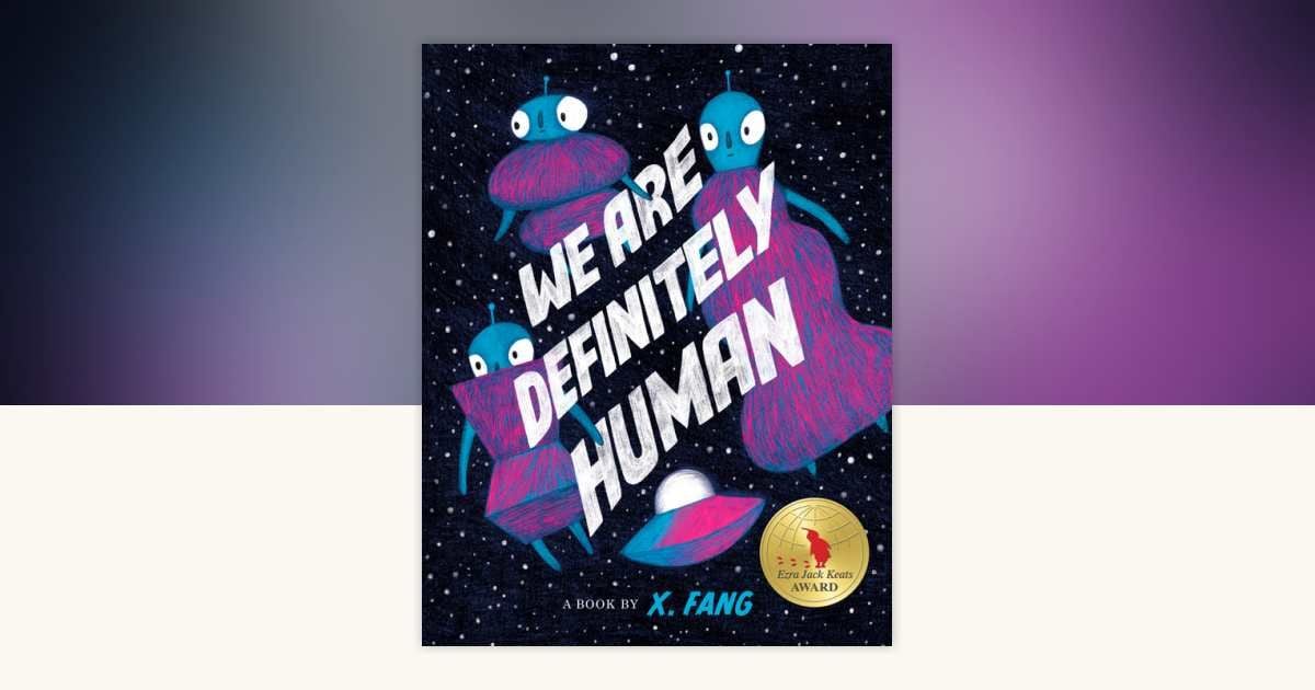 We Are Definitely Human (X. Fang)