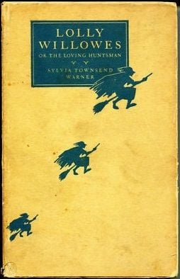 Lolly Willowes, or The Loving Huntsman by Sylvia Townsend Warner
