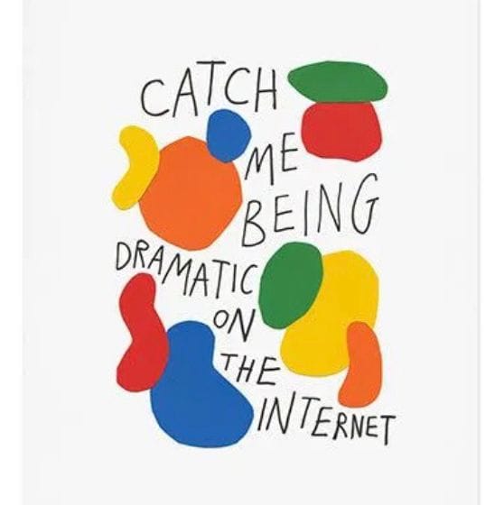 Dramatic on the Internet Art Print - Demii Whiffin