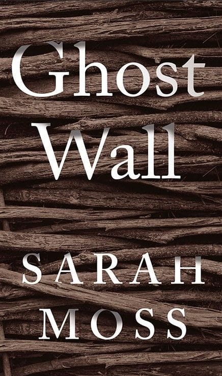 Ghost Wall by Sarah Moss