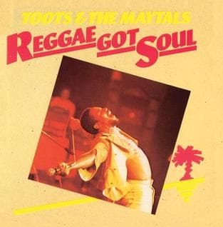 "Reggae Got Soul" by Toots & The Maytals