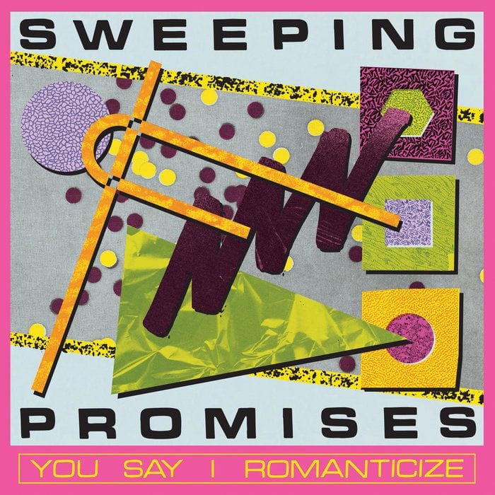 Sweeping Promises, You Say I Romanticize (2026)