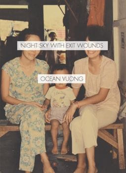 Night Sky with Exit Wounds — Ocean Vuong
