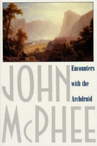 Encounters with the Archdruid by John McPhee
