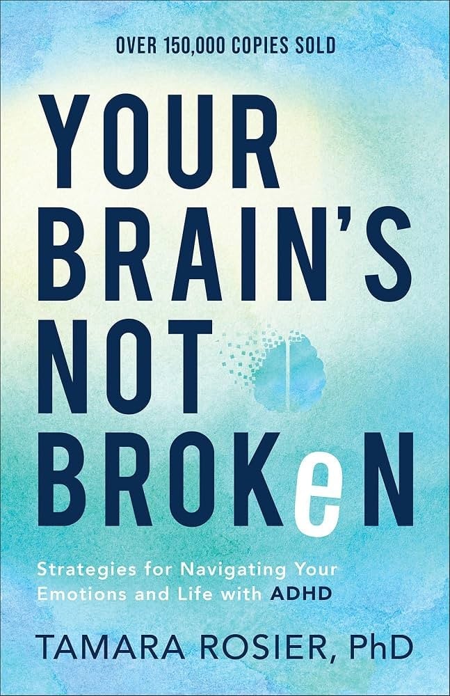 Your Brain's Not Broken: Navigating Your Emotions and Life with ADHD