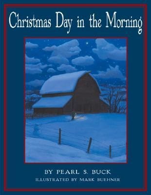 Christmas Day in the Morning by Pearl S. Buck and Mark Buehner