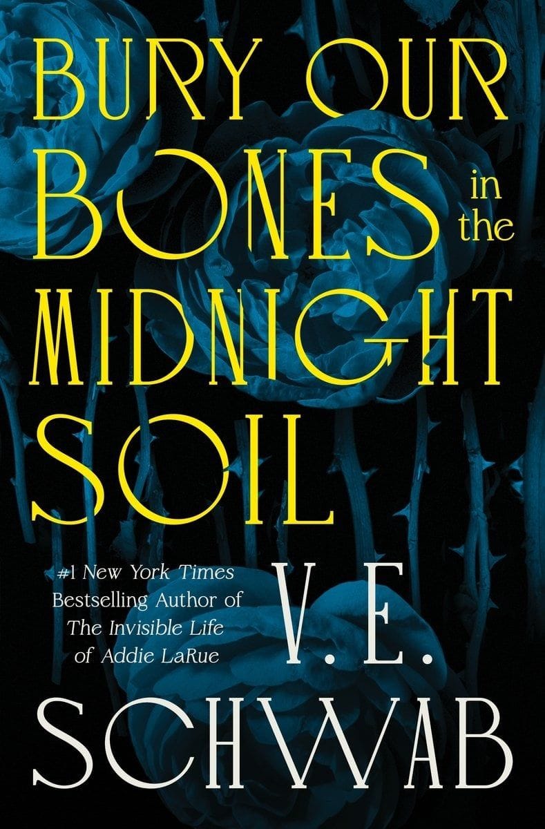 Bury Our Bones in the Midnight Soil (V. E. Schwab)