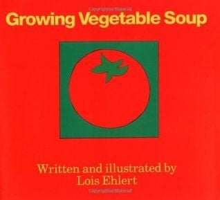 growing vegetable soup by Lois Ehlert