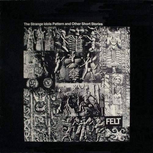 Felt - The Strange Idols Pattern and Other Short Stories