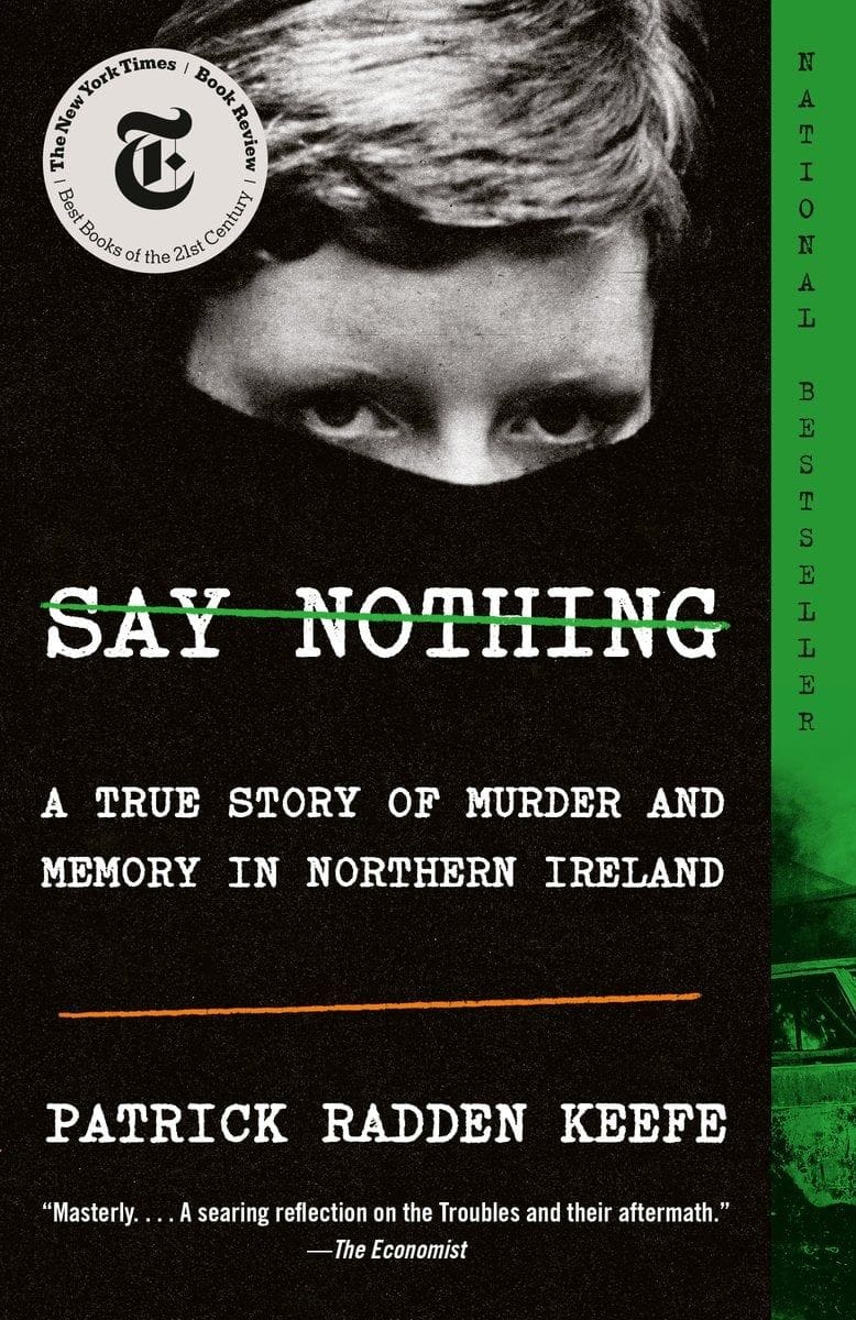 Say Nothing: A True Story of Murder and Memory in Northern Ireland (Patrick Radden Keefe)