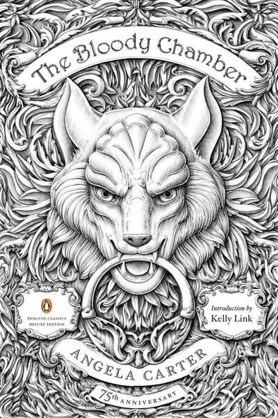 The Bloody Chamber: And Other Stories: 75th-Anniversary Edition (Penguin Classics Deluxe Edition): Carter, Angela, Link, Kelly: 9780143107613: Amazon.com: Books