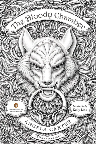 The Bloody Chamber: And Other Stories: 75th-Anniversary Edition (Penguin Classics Deluxe Edition): Carter, Angela, Link, Kelly: 9780143107613: Amazon.com: Books