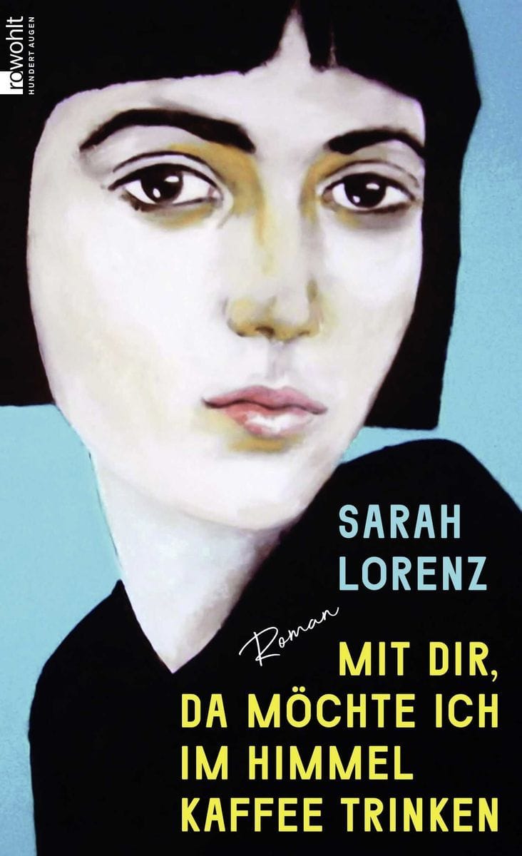 "Mit dir, da möchte ich im Himmel Kaffee trinken" (Sarah Lorenz)