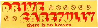 Drive Carefully There is No Heaven Bumper Sticker