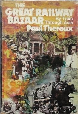 The Great Railway Bazaar - Paul Theroux