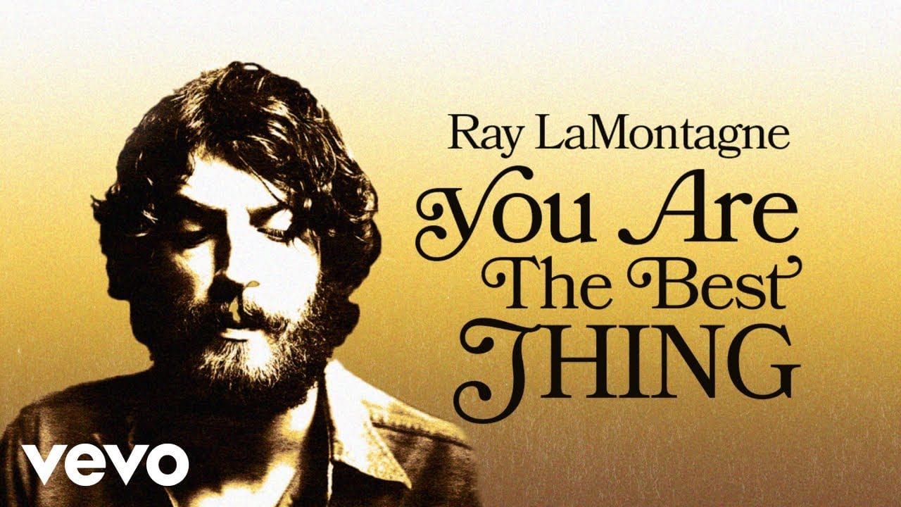 You Are the Best Thing (Ray LaMontagne)