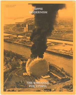 Hippie Modernism: The Struggle for Utopia